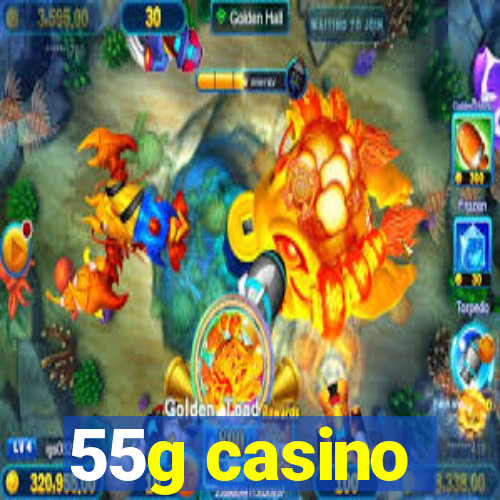 55g casino